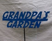 Metal Grandpa's Garden stake, customs available