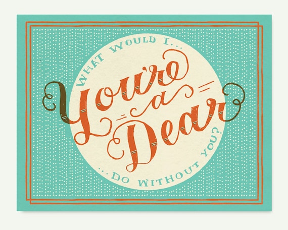 You're a Dear - Hand screen printed card.