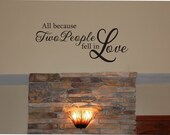 All Because Two People Fell in Love - Vinyl Wall Decal
