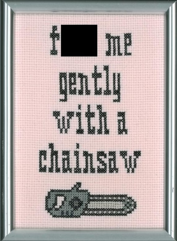 PATTERN - Heathers - F me gently with a chainsaw cross stitch