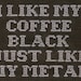 PATTERN - Mindless Self Indulgence Cross Stitch - I Like My Coffee Black Just Like My Metal