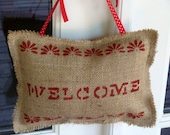 Hanging Pillow - Welcome Sign - Stenciled Burlap Country Decor