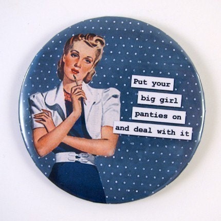 Purse Mirror - Put Your Big Girl Panties On and Deal With It
