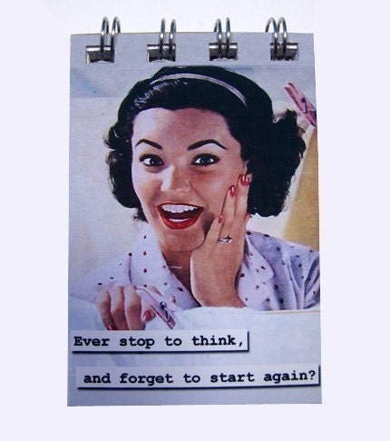 2x3 Notepad - Ever Stop to Think and Forget to Start Again