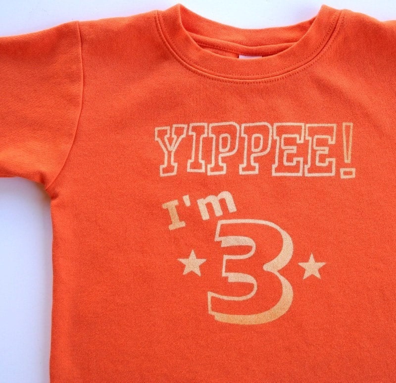 Yippee, I'm 3 - 3rd Third birthday toddler boy shirt, tshirt, (NO INK)  click for colors
