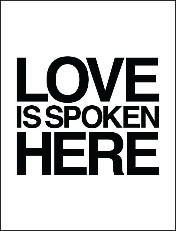 Love is Spoken Here print, black type