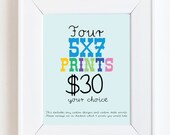 FOUR 5 x 7 Prints- YOUR CHOICE