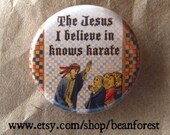 the jesus i believe in knows karate - pinback button badge