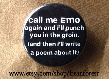 call me emo again and I'll punch you in the groin - pinback button badge