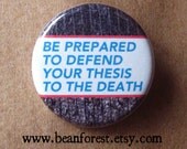 defend your thesis to the death - pinback button badge