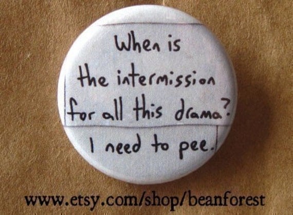 when is intermission - pinback button badge