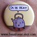 i'm in heat - pinback button badge