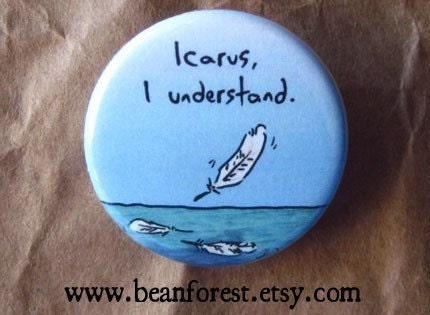 Icarus, I understand - pinback button badge