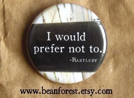 i would prefer not to (Bartleby the Scrivener, Melville) - pinback button badge