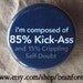 85 percent kick ass - pinback button badge