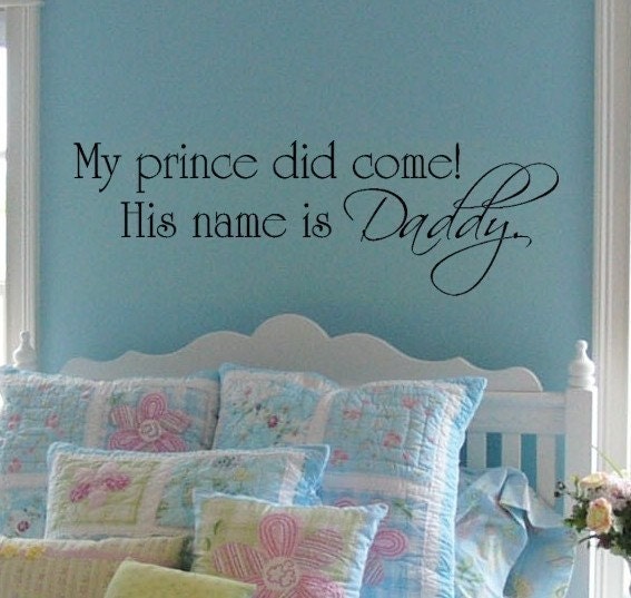 My Prince Did Come - His Name Is Daddy vinyl wall decal graphic wall art lettering