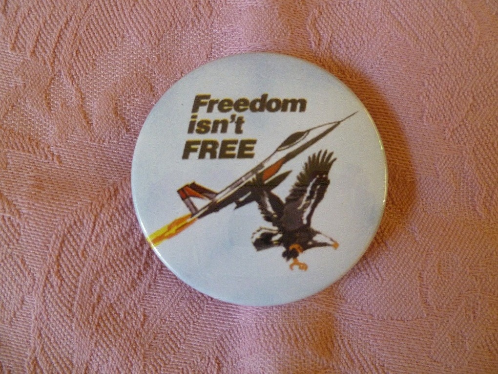 Freedom Isn't Free Pin-Back Button