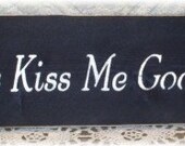 Always Kiss Me Goodnight Black Wood Fence Board Sign, Love, Romantic Custom Sign