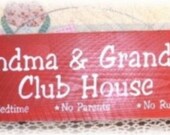 Grandma and Grandpas Club House Sign