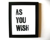 PRINT - as you wish BLACK LETTERPRESS 8x10 typography poster