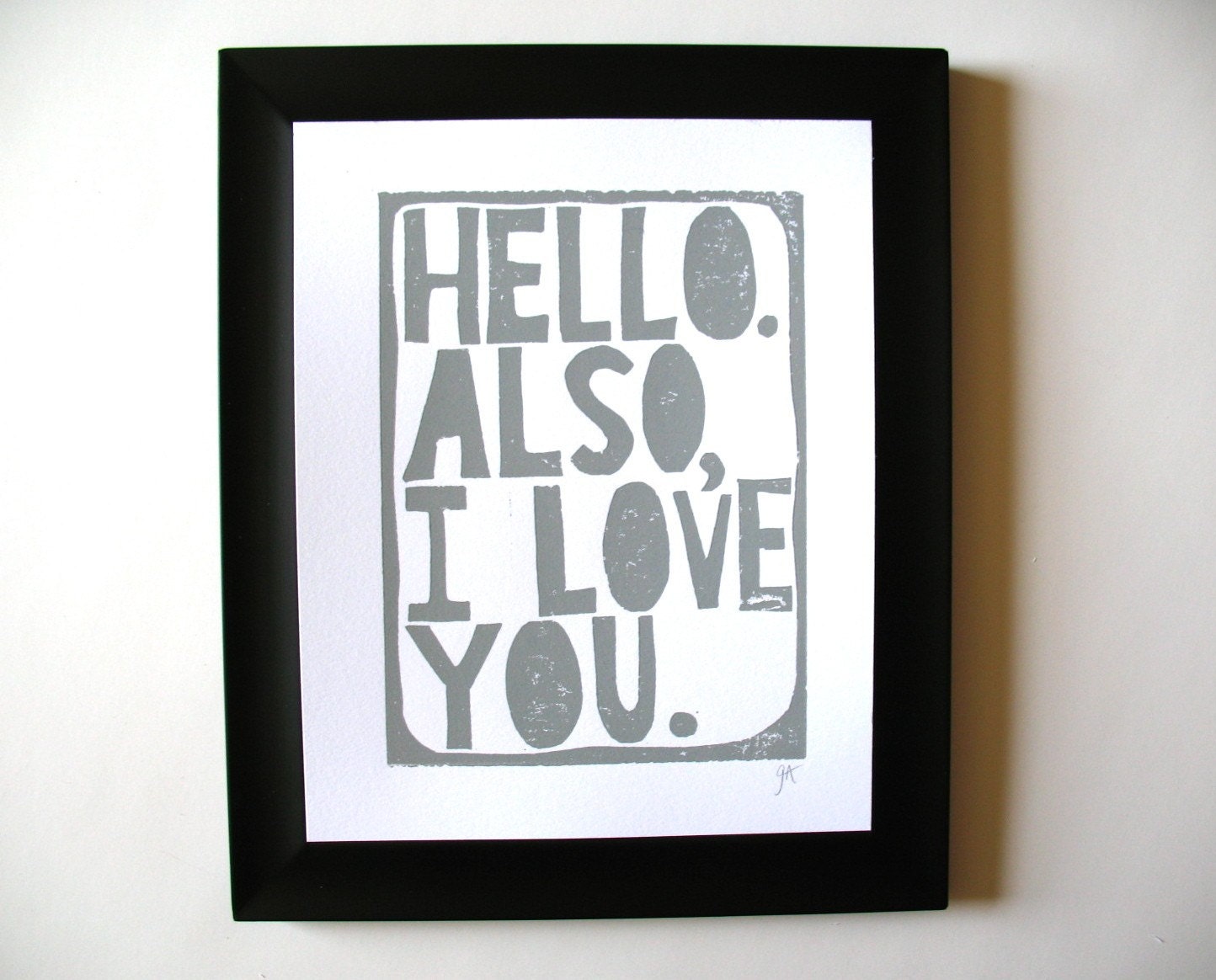 LETTERPRESS PRINT - Hello Also I love you GREY linocut typography valentine poster 8x10