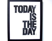 LINOCUT PRINT - Today is the day BLACK letterpress typography poster 8x10