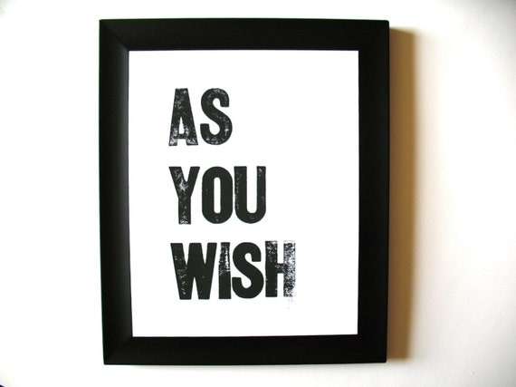PRINT - as you wish BLACK LETTERPRESS 8x10 typography poster