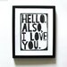 LINOCUT PRINT - Hello. Also, I love you BLACK letterpress typography valentine poster 8x10