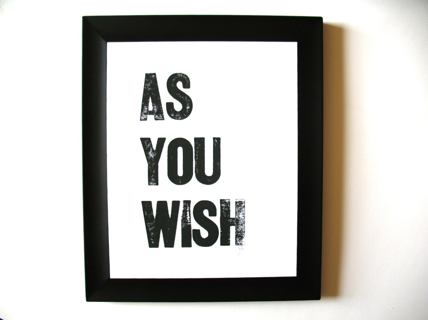 PRINT - as you wish BLACK LETTERPRESS 8x10 typography poster