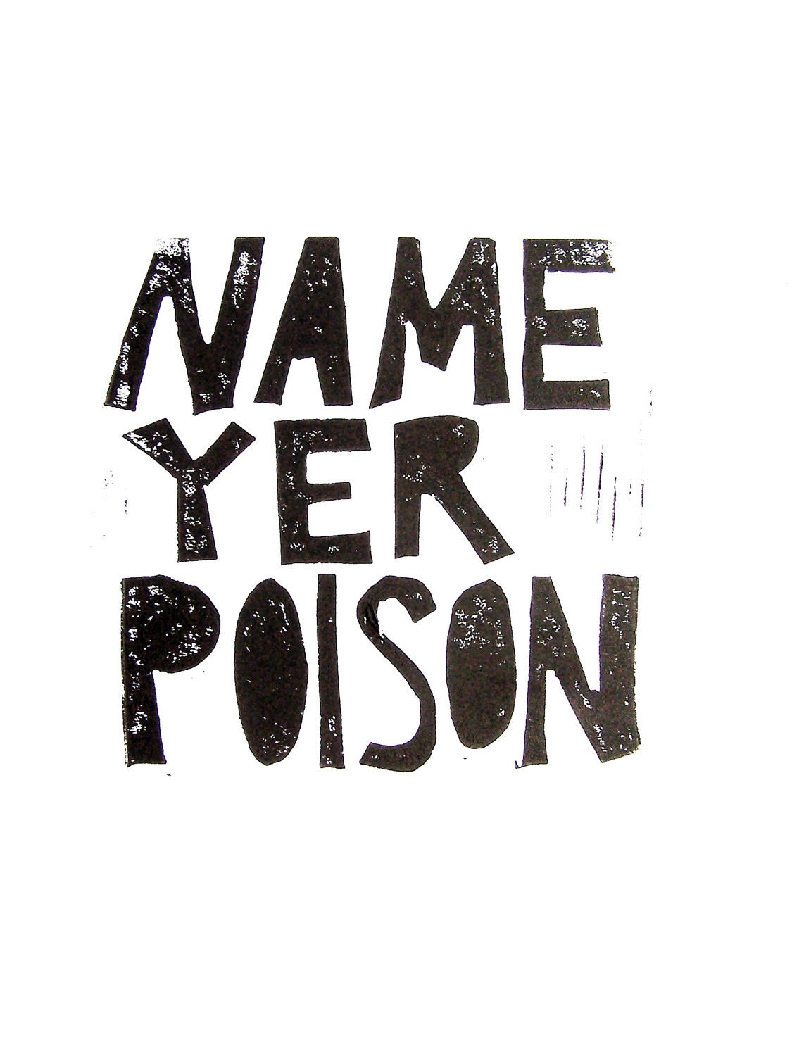 LINOCUT PRINT - Name yer poison BLACK letterpress typography poster 8x10