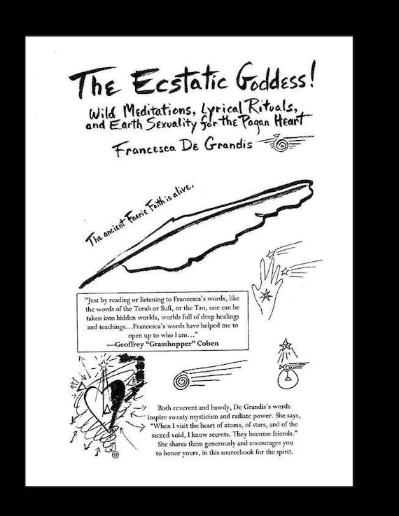 The Ecstatic Goddess - - Wild Meditations, Lyrical Rituals, and Earth Sexuality for the Pagan Heart