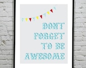 Don't Forget To Be Awesome (Digital Print)
