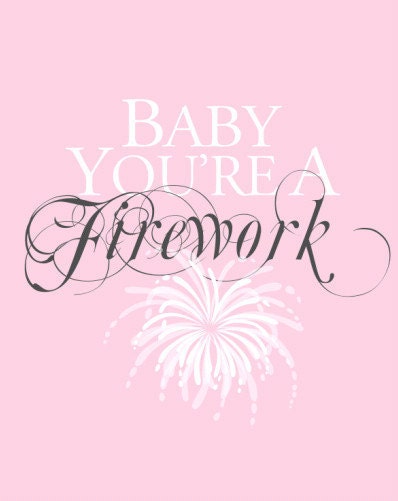 Baby You're a Firework (Digital Print)