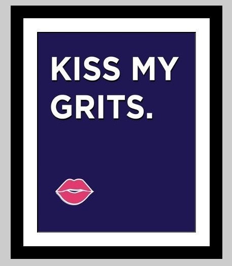 Southern Quote: Kiss My Grits (Digital Print)