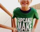 Kid size CUPCAKES Make Everything Better-  2T