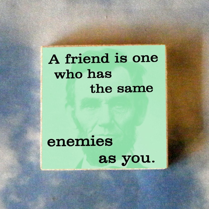 ABRAHAM LINCOLN Tie Tack - A friend is one who has the same enemies