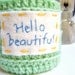 Mug Coffee Tea Cup Cozy Hello Beautiful green yellow blue crochet handmade cover
