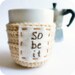 Cozy Cover Coffee Mug Tea Cup Cozy So Be It tan beige nougat brown crochet