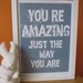 You're Amazing Just The Way You Are A4 Size Art Poster Print