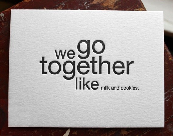 we go together like milk and cookies. letterpress card