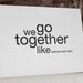 we go together like batman and robin. letterpress card