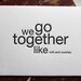 we go together like milk and cookies. letterpress card
