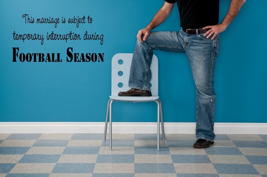 Vinyl Lettering - This marriage is subject to temporary interruption during football season - 1010