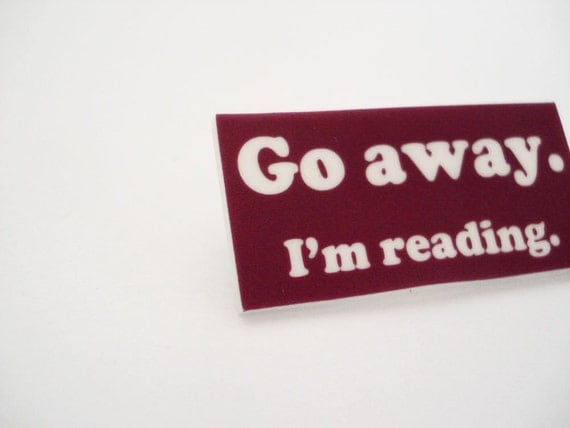 Pink brooch - Go away I'm reading