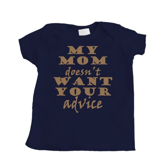 Baby 'My Mom Doesn't Want Your Advice' on Navy Blue Infant Tshirt