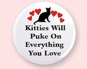 Kitties Will Puke On Everything You Love 2.25 Inch Button Badge