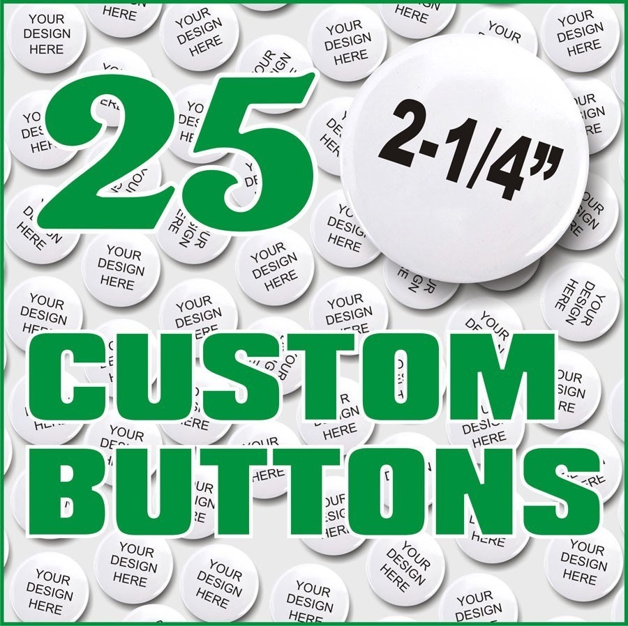 Custom Pinback Buttons For Weddings Parties Advertising And More Quanity of 25