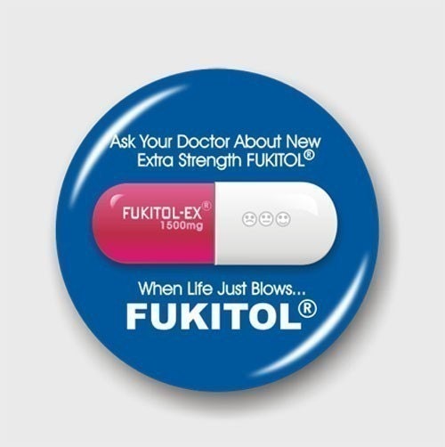 FUKITOL-EX, For When Life Just Blows. The little pink and white pill button badge
