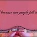 All Because Two People Fell in Love     Vinyl Wall Decal LARGE 42x6