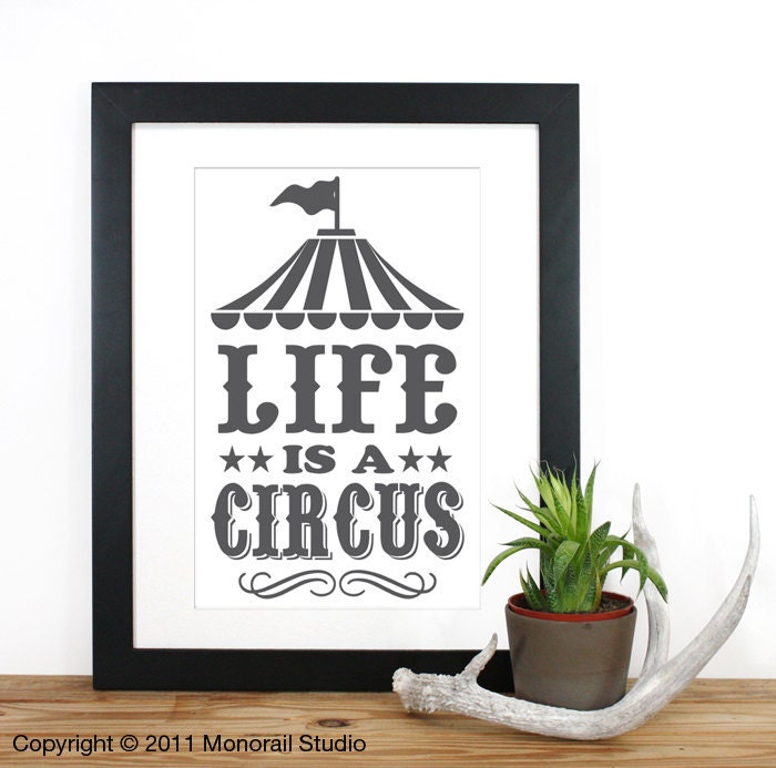 Life is a Circus Screenprint  12 x 19 in Pick your color